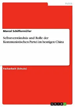 E-Book (epub) Selbstverständnis und Rolle der Kommunistischen Partei im heutigen China von Marcel Schiffermüller