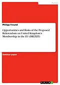 E-Book (epub) Opportunities and Risks of the Proposed Referendum on United Kingdom's Membership in the EU (BREXIT) von Philipp Freund