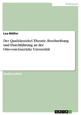 E-Book (pdf) Der Qualitätszirkel. Theorie, Beschreibung und Durchführung an der Otto-von-Guericke Universität von Lea Müller