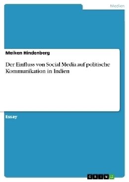 Kartonierter Einband Der Einfluss von Social Media auf politische Kommunikation in Indien von Meiken Hindenberg