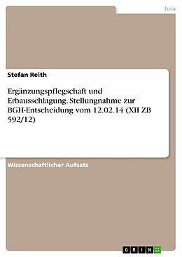 E-Book (pdf) Ergänzungspflegschaft und Erbausschlagung. Stellungnahme zur BGH-Entscheidung vom 12.02.14 (XII ZB 592/12) von Stefan Reith