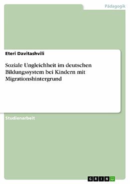 E-Book (pdf) Soziale Ungleichheit im deutschen Bildungssystem bei Kindern mit Migrationshintergrund von Eteri Davitashvili