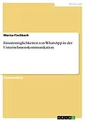 E-Book (pdf) Einsatzmöglichkeiten von WhatsApp in der Unternehmenskommunikation von Marisa Fischbach