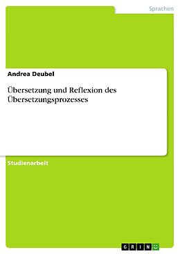 E-Book (pdf) Übersetzung und Reflexion des Übersetzungsprozesses von Andrea Deubel