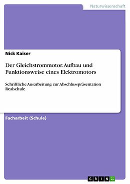 E-Book (pdf) Der Gleichstrommotor. Aufbau und Funktionsweise eines Elektromotors von Nick Kaiser