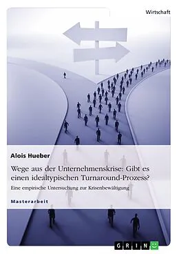 E-Book (epub) Wege aus der Unternehmenskrise: Gibt es einen idealtypischen Turnaround-Prozess? von Alois Hueber