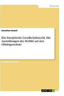 Kartonierter Einband Das Europäische Gesellschaftsrecht. Die Auswirkungen des MoMiG auf den Gläubigerschutz von Dorothee Atwell