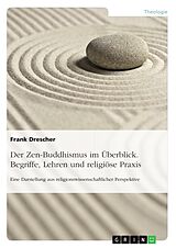 E-Book (pdf) Der Zen-Buddhismus im Überblick. Begriffe, Lehren und religiöse Praxis von Frank Drescher