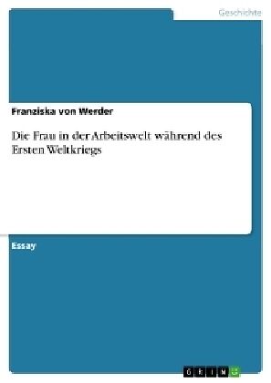 Die Frau in der Arbeitswelt während des Ersten Weltkriegs