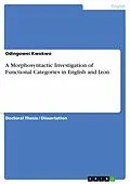 E-Book (pdf) A Morphosyntactic Investigation of Functional Categories in English and Izon von Odingowei Kwokwo