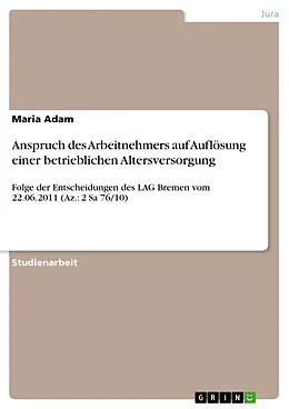 E-Book (pdf) Anspruch des Arbeitnehmers auf Auflösung einer betrieblichen Altersversorgung von Maria Adam