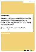 E-Book (pdf) Die Einwerbung und Bewirtschaftung von Fördermitteln aus den Europäischen Struktur- und Investitionsfonds (ESI-Fonds) im Bildungssektor von Maria Adam
