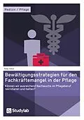 E-Book (epub) Bewältigungsstrategien für den Fachkräftemangel in der Pflege von Peter Fehst