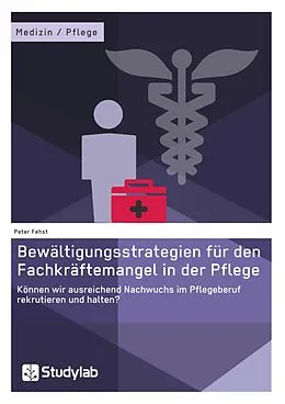 E-Book (epub) Bewältigungsstrategien für den Fachkräftemangel in der Pflege von Peter Fehst