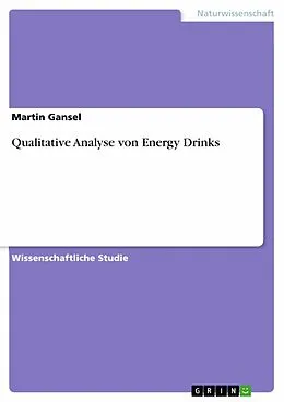 E-Book (epub) Qualitative Analyse von Energy Drinks von Martin Gansel