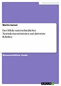 E-Book (epub) Der Effekt unterschiedlicher Taurinkonzentrationen auf aktivierte B-Zellen von Martin Gansel