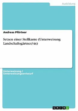 E-Book (pdf) Setzen einer Stellkante (Unterweisung Landschaftsgärtner/-in) von Andreas Pförtner