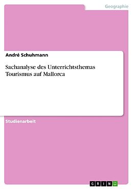 Kartonierter Einband Sachanalyse des Unterrichtsthemas Tourismus auf Mallorca von André Schuhmann