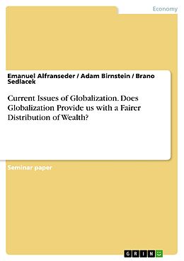 eBook (pdf) Current Issues of Globalization. Does Globalization Provide us with a Fairer Distribution of Wealth? de Emanuel Alfranseder, Adam Birnstein, Brano Sedlacek