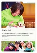 E-Book (epub) Erwachsenenbildung bei geistiger Behinderung. Kognitive Bedingungen und motivationale Besonderheiten des Lernens von Stephan Walk