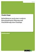 E-Book (pdf) Rehabilitation nach einer vorderen Kreuzbandruptur. Planung und Durchführung eines Trainings von Claudia Steger