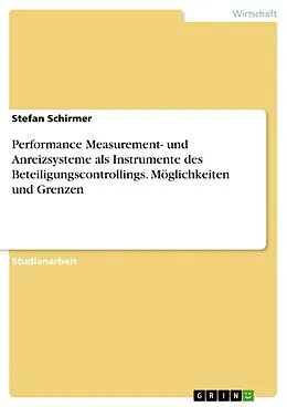 E-Book (epub) Performance Measurement- und Anreizsysteme als Instrumente des Beteiligungscontrollings. Möglichkeiten und Grenzen von Stefan Schirmer