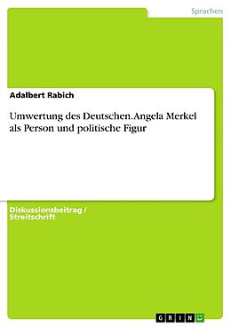 Kartonierter Einband Umwertung des Deutschen. Angela Merkel als Person und politische Figur von Adalbert Rabich
