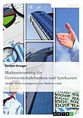 E-Book (epub) Markensteuerung für Genossenschaftsbanken und Sparkassen. Aktives Markenmanagement per Markencockpit von Torsten Krieger