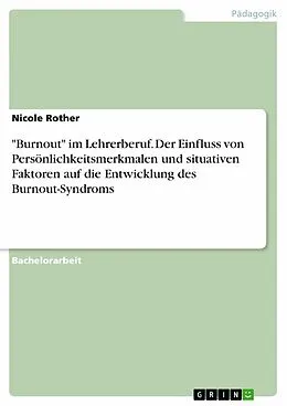 E-Book (pdf) "Burnout" im Lehrerberuf. Der Einfluss von Persönlichkeitsmerkmalen und situativen Faktoren auf die Entwicklung des Burnout-Syndroms von Nicole Rother