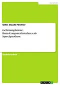 E-Book (epub) Gehirnimplantate. Brain-Computer-Interfaces als Sprechprothese von Gilles Claude Förstner