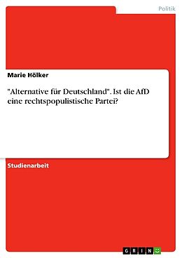 Kartonierter Einband "Alternative für Deutschland". Ist die AfD eine rechtspopulistische Partei? von Marie Hölker