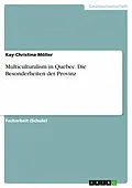 E-Book (pdf) Multiculturalism in Quebec. Die Besonderheiten der Provinz von Kay-Christina Möller