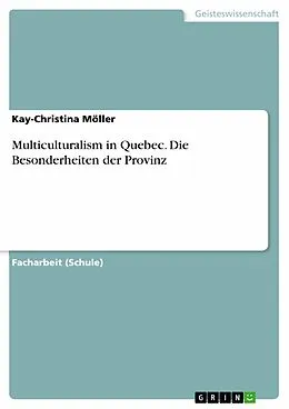 E-Book (pdf) Multiculturalism in Quebec. Die Besonderheiten der Provinz von Kay-Christina Möller