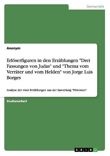 Erlöserfiguren in den Erzählungen "Drei Fassungen von Judas" und "Thema vom Verräter und vom Helden" von Jorge Luis Borges