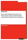 E-Book (pdf) Wie rechtfertigt August Friedrich von Hayek seinen "Weg zur Knechtschaft"? Auseinandersetzung mit dem Sozialismus von Saskia Helm