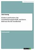 E-Book (epub) Fördern und Fordern. Die Grundsicherungsmodelle und deren Relevanz für die Gesellschaft von Julia Koenig