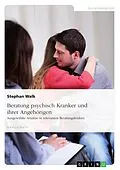 E-Book (epub) Beratung psychisch Kranker und ihrer Angehörigen. Ausgewählte Ansätze in relevanten Beratungsfeldern von Stephan Walk