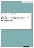 E-Book (pdf) (Wie) können Menschenrechte universell begründet werden? Die normative Letztbegründung von Benno Valentin Villwock