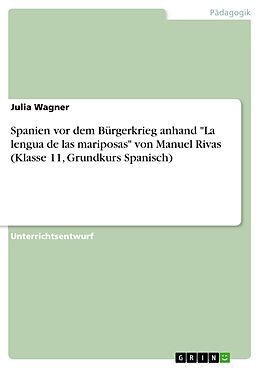 E-Book (pdf) Spanien vor dem Bürgerkrieg anhand "La lengua de las mariposas" von Manuel Rivas (Klasse 11, Grundkurs Spanisch) von Julia Wagner