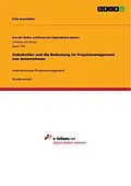 E-Book (pdf) Stakeholder und die Bedeutung im Projektmanagement von Unternehmen von Felix Sauerhöfer