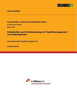 Kartonierter Einband Stakeholder und die Bedeutung im Projektmanagement von Unternehmen von Felix Sauerhöfer