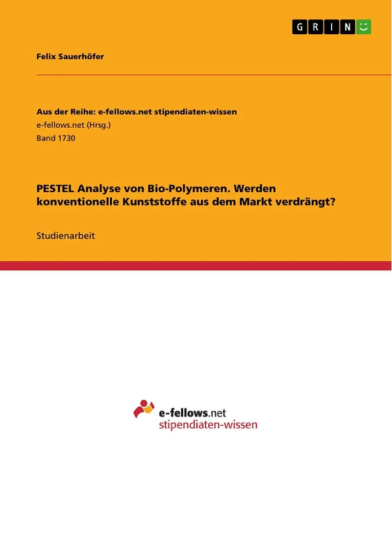 PESTEL Analyse von Bio-Polymeren. Werden konventionelle Kunststoffe aus dem Markt verdrängt?