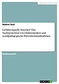 E-Book (pdf) Gefahrenquelle Internet? Das Suchtpotential von Onlinemedien und sozialpädagogische Präventionsmaßnahmen von Nadine Saal