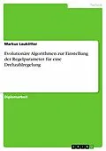 E-Book (pdf) Evolutionäre Algorithmen zur Einstellung der Regelparameter für eine Drehzahlregelung von Markus Laukötter