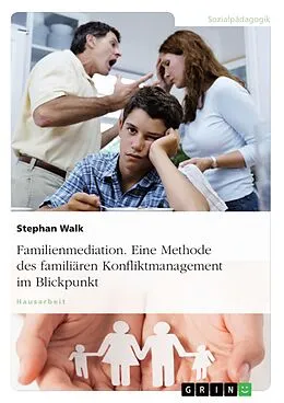E-Book (epub) Familienmediation. Eine Methode des familiären Konfliktmanagement im Blickpunkt von Stephan Walk