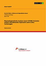 E-Book (pdf) Pharmakogenetische Analyse neuer CYP2B6 Varianten mittels rekombinanter Expression und in silico Vorhersagen von Robert Radloff