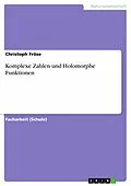E-Book (pdf) Komplexe Zahlen und Holomorphe Funktionen von Christoph Fröse