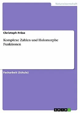 E-Book (pdf) Komplexe Zahlen und Holomorphe Funktionen von Christoph Fröse