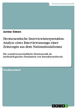 E-Book (pdf) Hermeneutische Interviewinterpretation. Analyse eines Interviewauszugs einer Zeitzeugin aus dem Nationalsozialismus von Janine Simon