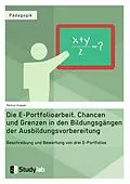 E-Book (pdf) Die E-Portfolioarbeit. Chancen und Grenzen in den Bildungsgängen der Ausbildungsvorbereitung von Markus Koppen